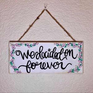 We Decided on Forever Wooden Sign